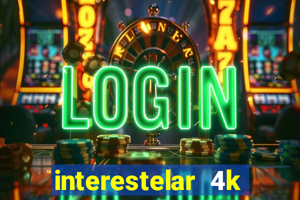 interestelar 4k dublado torrent